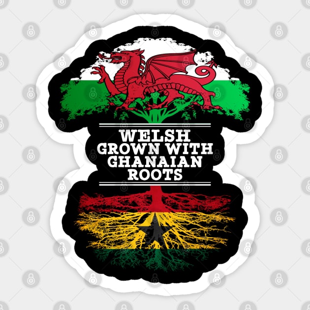 Welsh Grown With Ghanaian Roots - Gift for Ghanaian With Roots From Ghana Sticker by Country Flags